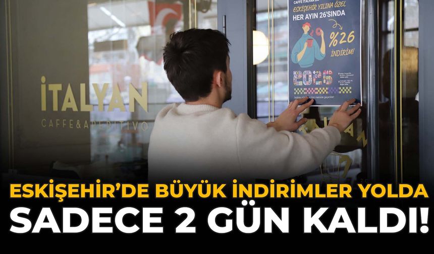 Eskişehir'de Büyük İndirimler Yolda: Sadece 2 Gün Kaldı!