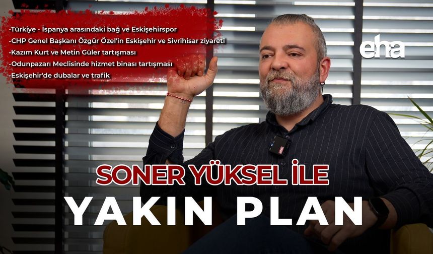 Soner Yüksel ile Yakın Plan - 102. Bölüm