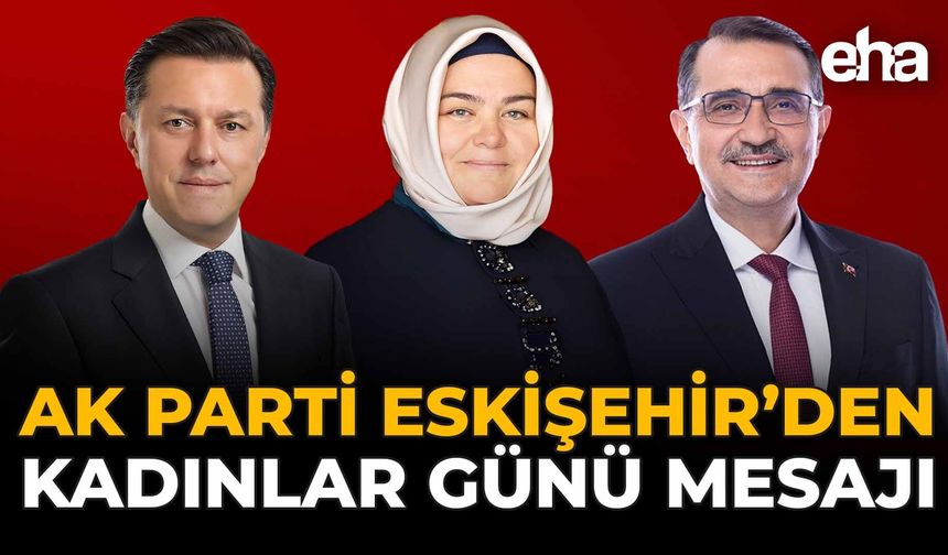 AK Parti Eskişehir'den Kadınlar Günü Mesajı