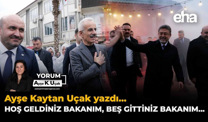 Hoş Geldiniz Bakanım, Beş Gittiniz Bakanım…