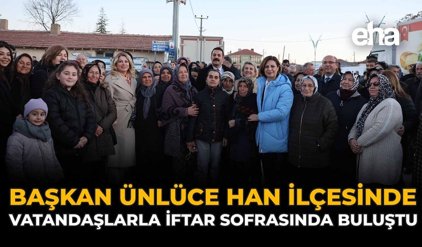 Başkan Ünlüce Han İlçesinde Vatandaşlarla İftar Sofrasında Buluştu