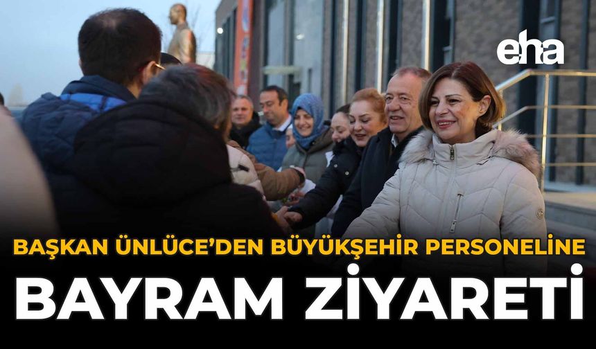 Başkan Ünlüce’den Büyükşehir Personeline Bayram Ziyareti