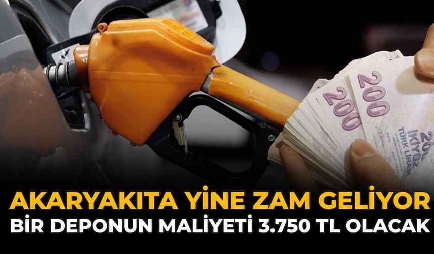 Akaryakıta Yine Zam Geliyor: Bir Deponun Maliyeti 3.750 TL Olacak