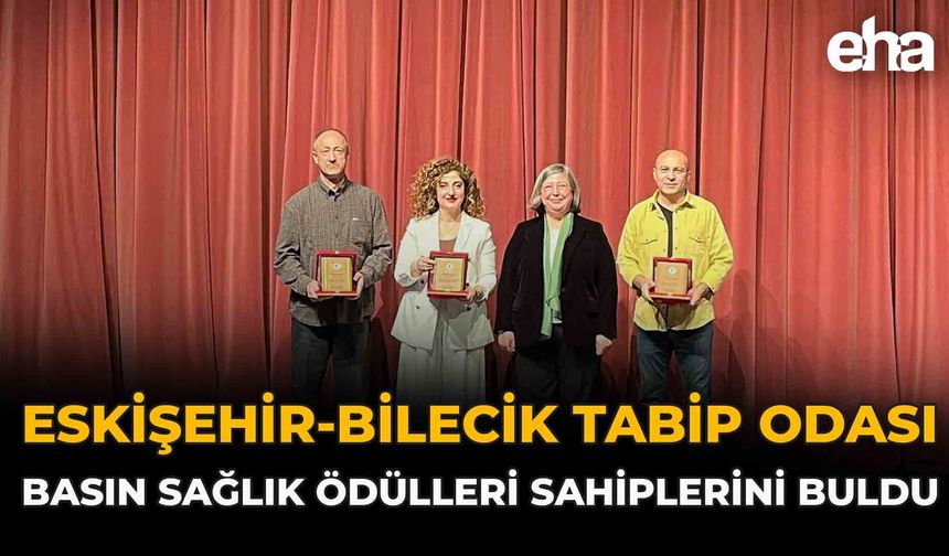 Eskişehir-Bilecik Tabip Odası Basın Sağlık Ödülleri Sahiplerini Buldu