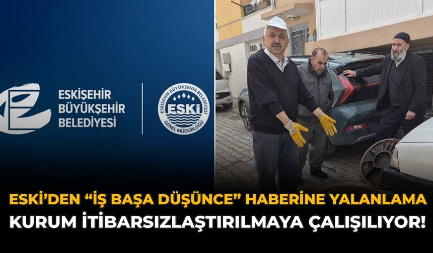 ESKİ’den “İş Başa Düşünce” Haberine Yalanlama: Kurum İtibarsızlaştırılmaya Çalışılıyor!