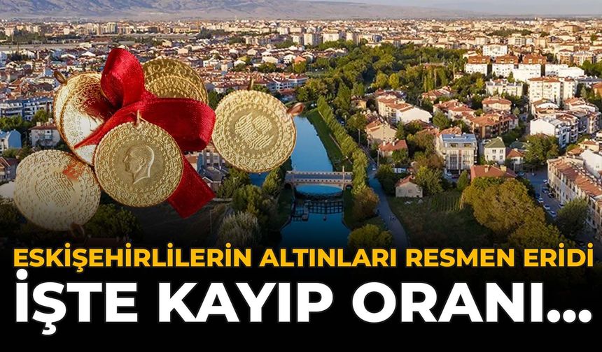 Eskişehirlilerin Altınları Resmen Eridi: İşte Kayıp Oranı