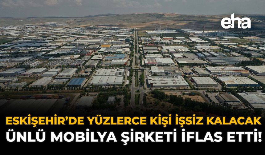 Yüzlerce Kişi İşsiz Kalacak! Ünlü Mobilya Şirketi İflas Etti