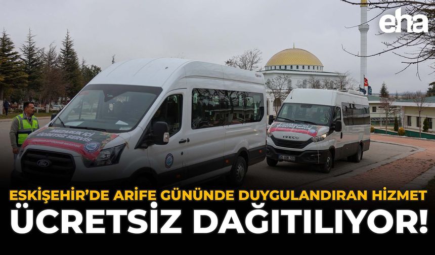Eskişehir'de Arife Gününde Duygulandıran Hizmet: Ücretsiz Dağıtılıyor!