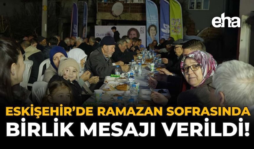 Eskişehir'de Ramazan Sofrasında Birlik MesajıVerildi