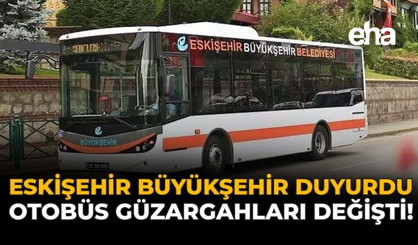 Eskişehir'de Otobüs Güzargahları Değişti!