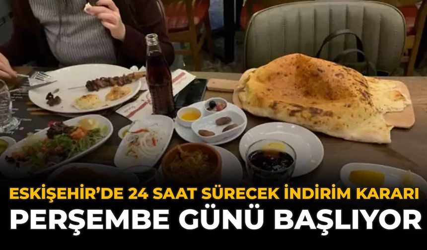 Eskişehir'de 24 Saat Sürecek İndirim Kararı: Perşembe Günü Başlıyor