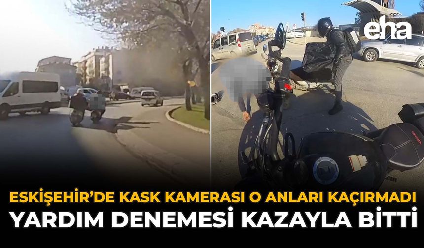 Eskişehir’de Kask Kamerası O Anları Kaçırmadı: Yardım Denemesi Kazayla Bitti