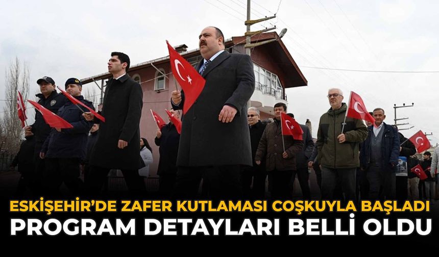 Eskişehir'de Zafer Kutlaması Coşkuyla Başladı: Program Detayları Belli Oldu