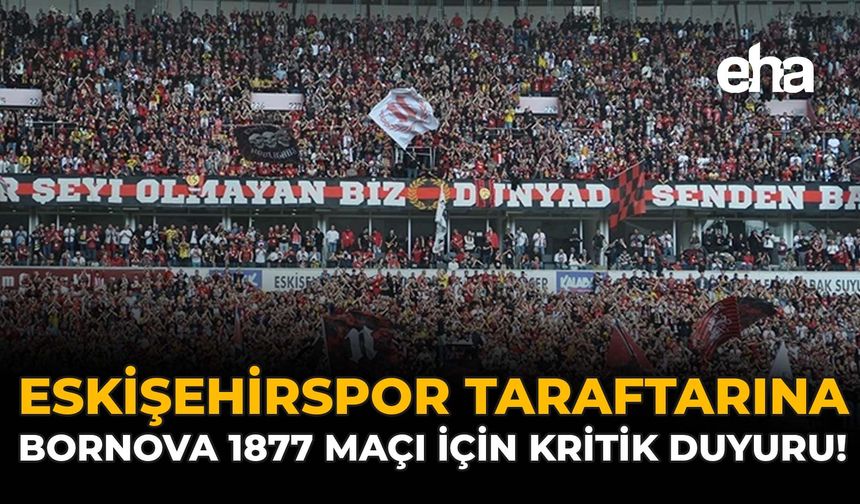 Eskişehirspor Taraftarlarına Bornova 1877 Maçı İçin Kritik Duyuru!