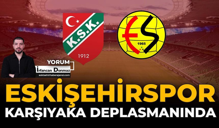 Eskişehirspor, Karşıyaka Deplasmanında