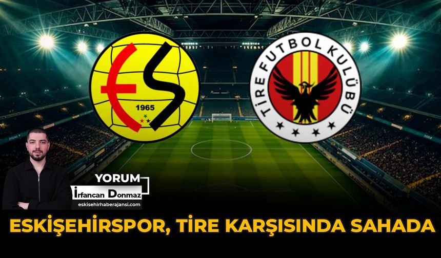 Eskişehirspor, Tire Karşısında Sahada