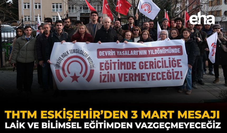 THTM Eskişehir’den 3 Mart Mesajı: Laik ve Bilimsel Eğitimden Vazgeçmeyeceğiz