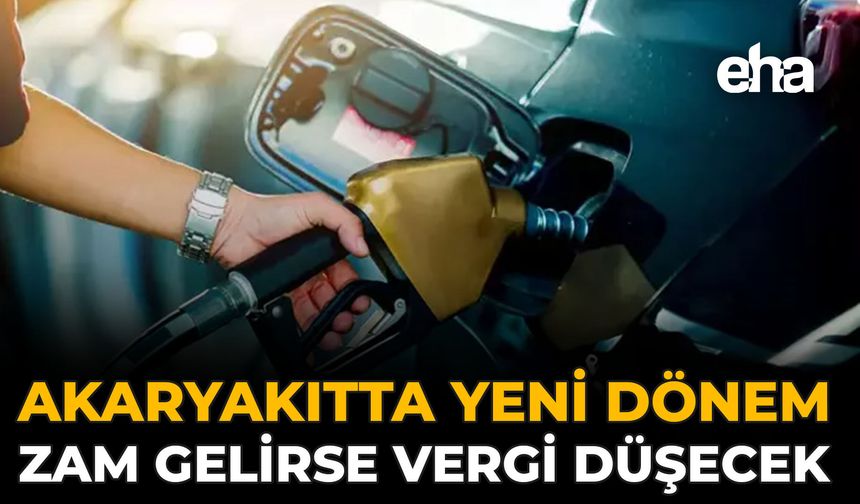 Akaryakıtta Yeni Dönem: Zam Gelirse Vergi Düşecek