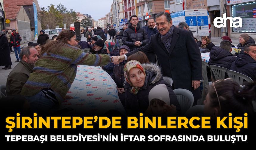 Şirintepe’de Binlerce Kişi Tepebaşı Belediyesi’nin İftar Sofrasında Buluştu