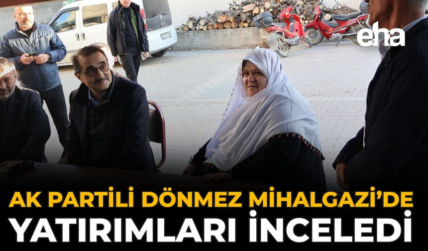 AK Partili Dönmez Mihalgazi’de Yatırımları İnceledi
