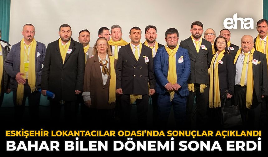 Eskişehir Lokantacılar Odası’nda Sonuçlar Açıklandı: Bahar Bilen Dönemi Sona Erdi