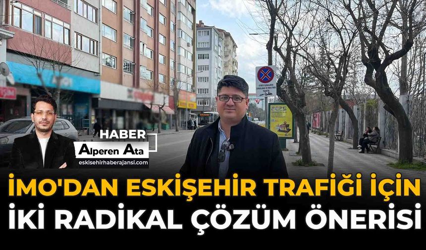 İMO'dan Eskişehir Trafiğini İçin İki Radikal Çözüm Önerisi