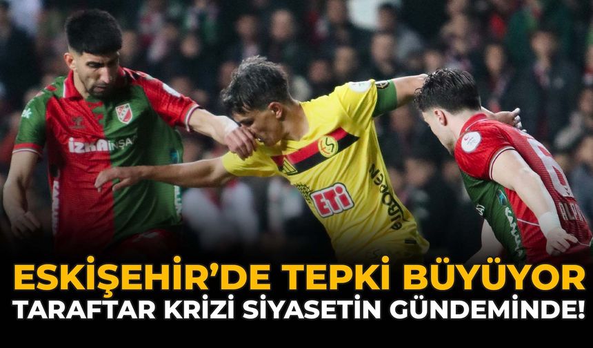 Eskişehir’de Tepki Büyüyor: Taraftar Krizi Siyasetin Gündeminde!