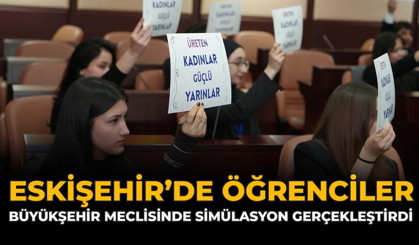 Eskişehir’de Öğrenciler Büyükşehir Meclisinde Simülasyon Gerçekleştirdi