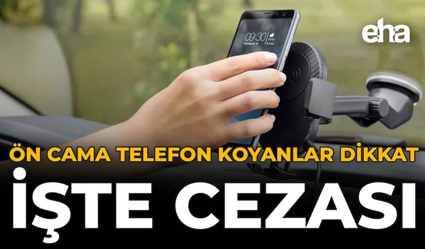 Ön Cama Telefon Koyanlar Dikkat: İşte Cezası