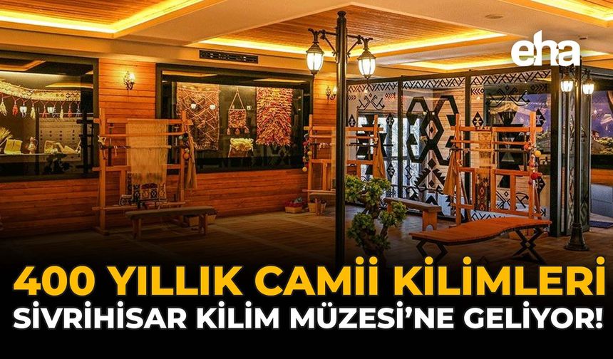 400 Yıllık Ulu Cami Kilimleri Sivrihisar Kilim Müzesi’ne Geliyor