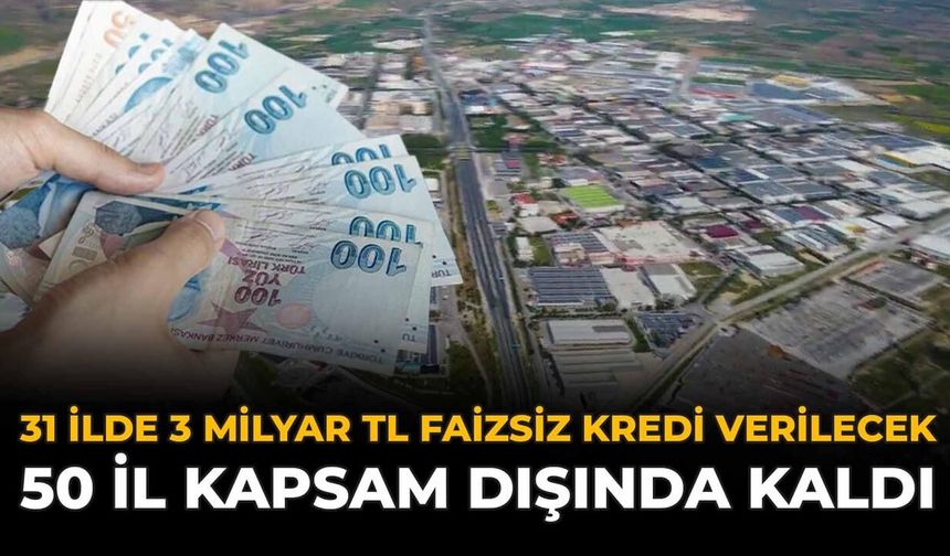 31 İlde 3 Milyar TL Destek Verilecek: 50 İl Kapsam Dışında Kaldı