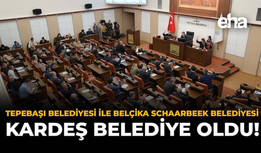 Tepebaşı Belediyesi ile Belçika Schaarbeek Belediyesi Kardeş Belediye Oldu!