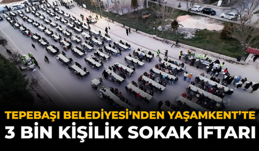 Tepebaşı Belediyesi’nden Yaşamkent’te 3 Bin Kişilik Sokak İftarı