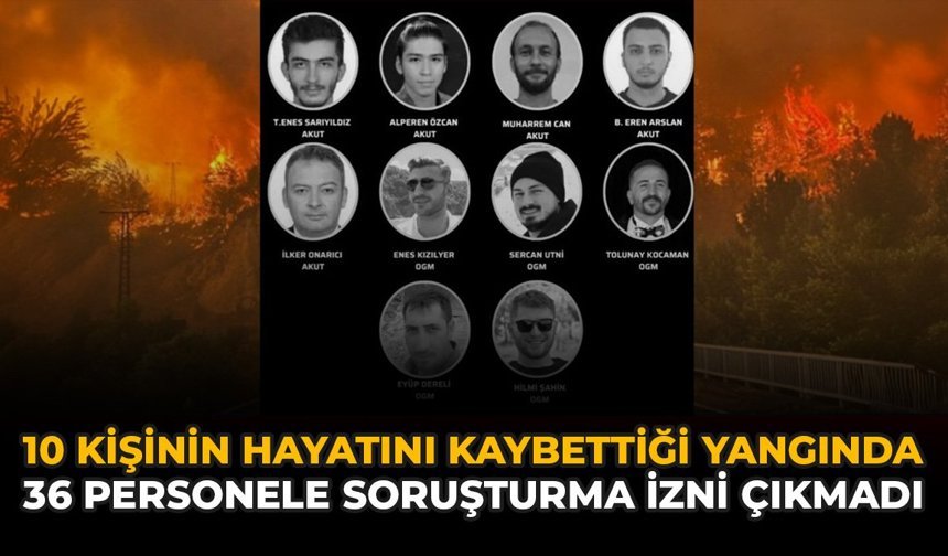 10 Kişinin Hayatını Kaybettiği Yangında 36 Personele Soruşturma İzni Çıkmadı