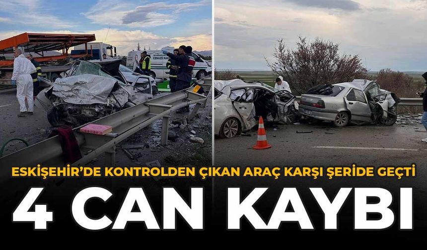 Eskişehir'de Kontrolden Çıkan Araç Karşı Şeride Geçti: 4 Can Kaybı