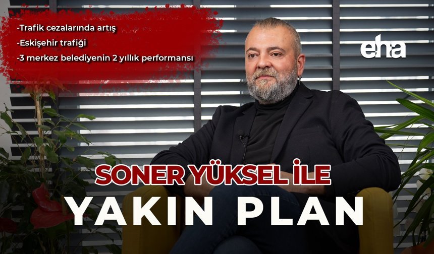 Soner Yüksel ile Yakın Plan - 106. Bölüm