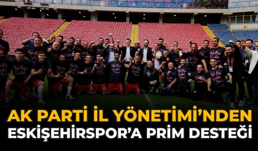 Ak Parti İl Yönetimi'nden Eskişehirspor'a Prim Desteği
