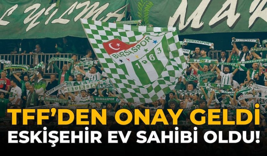 TFF'den Onay Geldi: Eskişehir Ev Sahibi Oldu!