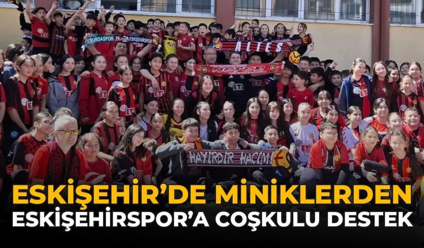 Eskişehir’de Miniklerden Eskişehirspor’a Coşkulu Destek