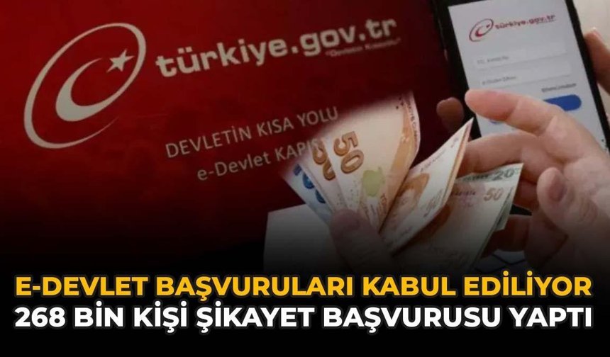 E-Devlet Başvuruları Kabul Ediliyor: 268 Bin Kişi Şikayet Oluşturdu