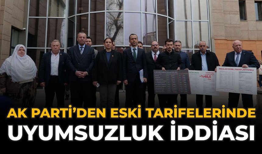 AK Parti’den ESKİ Tarifelerinde “Uyumsuzluk” İddiası