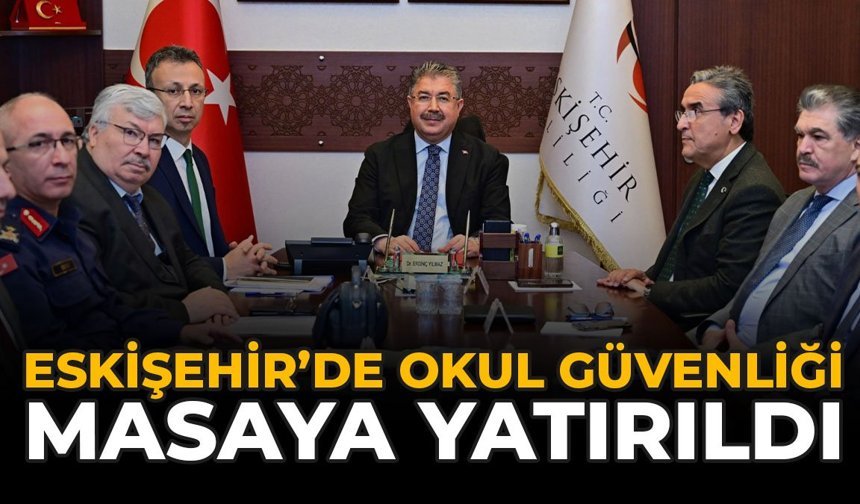 Eskişehir’de Okul Güvenliği Masaya Yatırıldı