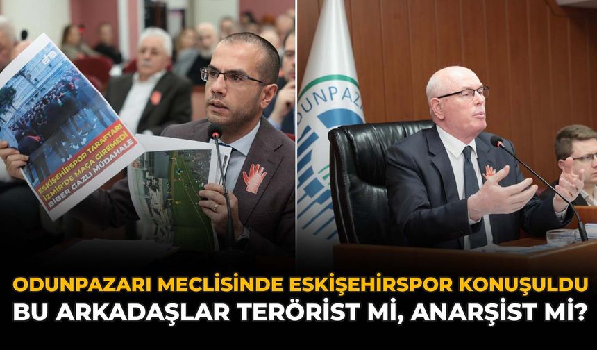 Odunpazarı Meclisinde Eskişehirspor Konuşuldu: "Bu Arkadaşlar Terörist mi, Anarşist mi?"