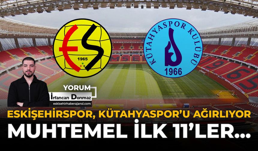 Eskişehirspor, Kütahyaspor'u Ağırlıyor: Muhtemel İlk 11'ler...