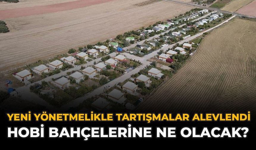 Yeni Yönetmelikle Tartışmalar Alevlendi: Hobi Bahçelerine Ne Olacak?