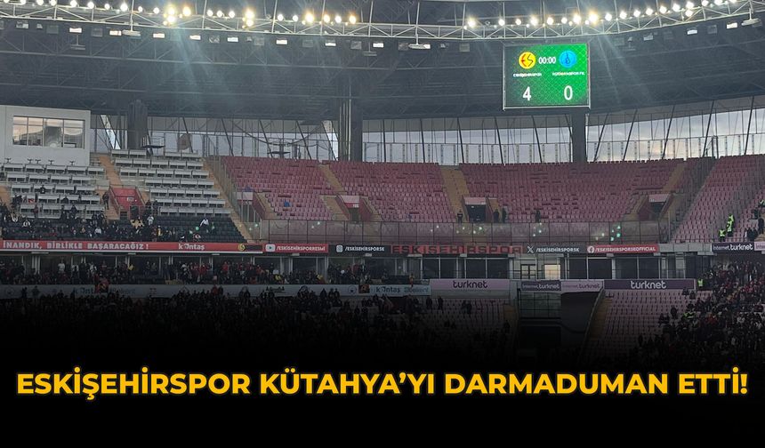 Eskişehirspor Kütahya’yı Darmaduman Etti!