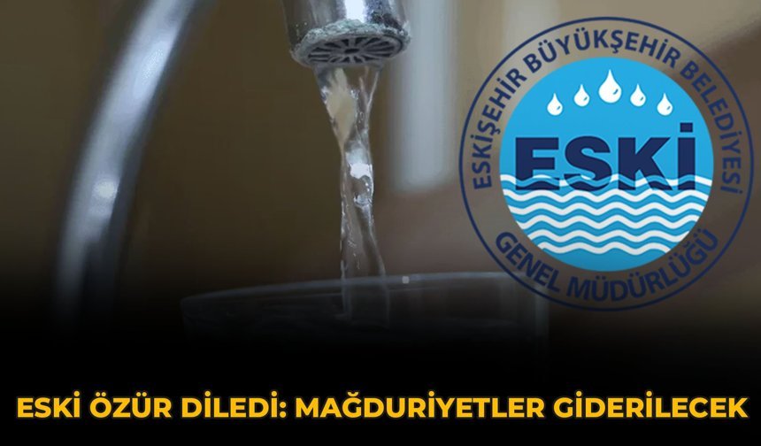 ESKİ Özür Diledi: Mağduriyetler Giderilecek