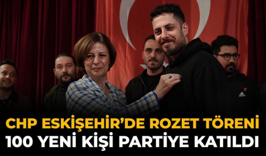 CHP Eskişehir’de Rozet Töreni: 100 Yeni Kişi Partiye Katıldı