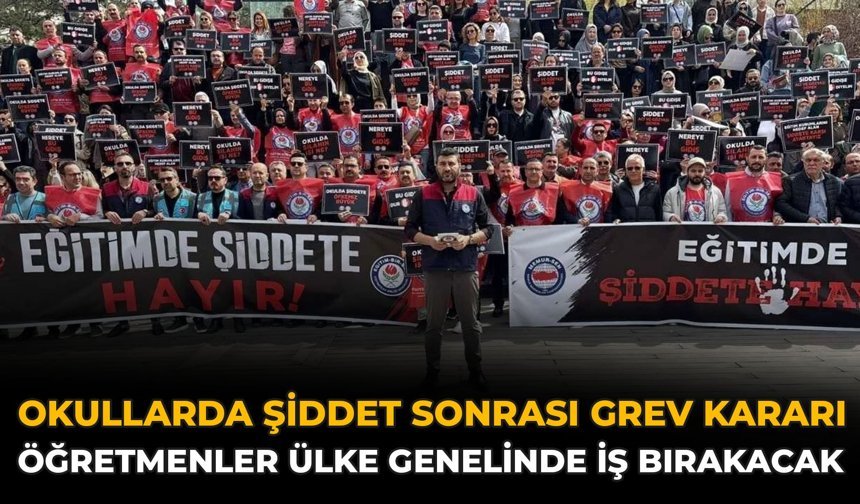 Okullarda Şiddet Sonrası Grev Kararı: Öğretmenler Ülke Genelinde İş Bırakacak
