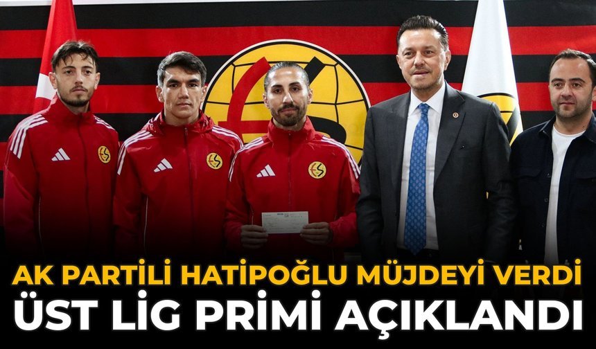 AK Partili Hatipoğlu Müjdeyi Verdi: Üst Lig Primi Açıklandı